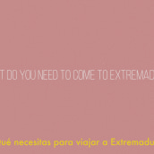 What do you need to come to Extremadura? Viajarextremadura.com. Un proyecto de Publicidad, Cine, vídeo, televisión y Animación de Pastrana Lab - 15.06.2014