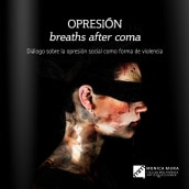 OPRESIÓN, breaths after coma Ein Projekt aus dem Bereich Fotografie, Kino, Video und TV, Bildende Künste, Multimedia und Collage von Monica Mura - 19.10.2014