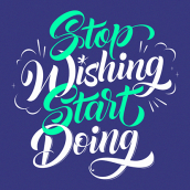 Stop Wishing Start Doing. Un proyecto de Diseño gráfico, Tipografía y Caligrafía de Bogidar Mascareñas Vizcaíno - 03.01.2015