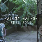 Reel 2015 | Paloma Mateos. Un progetto di Cinema, video e TV, Direzione artistica, Cinema e Video di Paloma Mateos - 26.02.2015