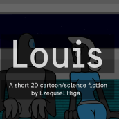 Louis, un cortometraje 2D. Un proyecto de Animación de Ezequiel Higa - 29.10.2015