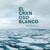 El Gran Oso Blanco · Videoclip Promo Deshielo. Photograph, Post-production, and Video project by Juan Antonio Partal - 03.29.2016