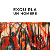 EXQUIRLA - UN HOMBRE. Un proyecto de Animación, Pintura y Vídeo de Jorge García - 07.02.2017