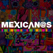MEXICAN@S. Design, Publicidade, Cinema, Vídeo e TV, Design gráfico, Design de informação, Marketing, Desenvolvimento Web, e Produção audiovisual projeto de daniel_blass_58 - 17.07.2017