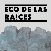 ECO DE LAS RAÍCES. Un progetto di Pubblicità, Direzione artistica, Graphic design e Ritocco fotografico di Inmaculada Gómez González - 20.05.2016