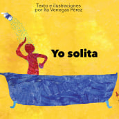 Yo solita (Libro infantil). Escrita e Ilustração infantil projeto de Ita Venegas Pérez - 06.04.2016