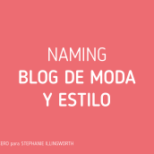 Naming para Blog de Moda y Estilo. Un progetto di Naming di Mariel Zerecero Navarro - 18.06.2019