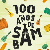 100 Años de Samba. Un proyecto de Dirección de arte y Diseño de carteles de Jorge Mares - 27.11.2017