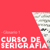 Curso de Serigrafía GLOSARIO 1. Un proyecto de Serigrafía de camisetas personalizadas serigrafia - 12.10.2019