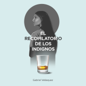 Portada de libro "El Recopilatorio de Los Indignos". Un proyecto de Ilustración tradicional y Diseño editorial de Erick Aguilera - 18.11.2019