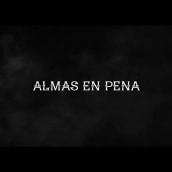 Cortometraje "Almas en pena". Audiovisual Production, Video Editing, Filmmaking, and Script project by Alberto González Sierra - 02.23.2020