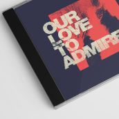 Our Love to Admire - CD . Design, e Design gráfico projeto de Juan Marzocca - 16.07.2019