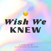 Wish We Knew Podcast. Un progetto di Content marketing di Alice Benham - 09.01.2021