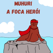 Quadrinho Muhuri, a foca heroi. Un proyecto de Cómic de Adriana Machado - 10.03.2021