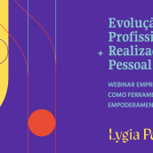 Webinar Empreendedorismo como Ferramenta de Empoderamento. Un projet de Communication de Lygia Pontes - 18.12.2020