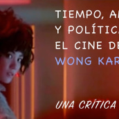 Tiempo, amor y política en el cine de Wong Kar-Wai. Un proyecto de Edición de vídeo de Alberto Varet Pascual - 06.05.2021