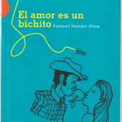 El amor es un bichito. Writing project by Fanuel Hanán Díaz - 05.28.2021