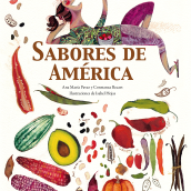 Sabores de América. Writing, and Children's Illustration project by Ana Pavez - 06.05.2021