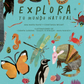 Explora tu mundo natural. Design, Writing, and Children's Illustration project by Ana Pavez - 06.05.2021