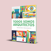 Todos Somos Arquitectos [Editorial SM]. Traditional illustration, Art Direction, Creative Consulting, Editorial Design, and Graphic Design project by Jorge De la Paz - 08.13.2017