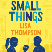 The Small Things. Writing, Stor, and telling project by Lisa Thompson - 08.30.2021