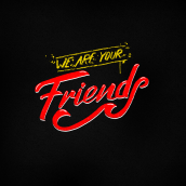 We Are Your Friends. Un proyecto de Diseño, Ilustración tradicional, Publicidad, Fotografía, Lettering, Retoque fotográfico, Lettering digital y Lettering 3D de Ricky Arvizu - 03.09.2021