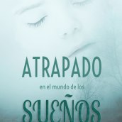 "Atrapado en el mundo de los sueños", segunda edición.. Un projet de Écriture de Claudia del Rocío Duarte Rocha - 17.09.2021