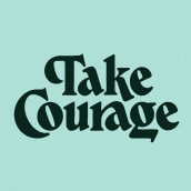 Take Courage. Lettering project by Mark van Leeuwen - 10.18.2021