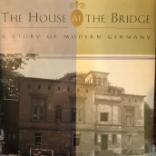 The House at the Bridge: A Story of Modern Germany. Writing project by Katie Hafner - 12.10.2021