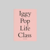 Iggy Pop Life Class. Un proyecto de Diseño, Diseño gráfico, Tipografía y Estampación de Fraser Muggeridge - 04.04.2014