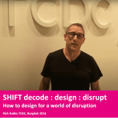 SHIFT decode : design : disrupt - How to design for a world of disruption . Creative Consulting, Growth Marketing, Br, Strateg, Innovation Design, and Business project by Rich Radka - 01.30.2022