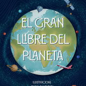 El gran llibre del Planeta. Un proyecto de Ilustración, Diseño editorial e Ilustración digital de Elisa Ancori - 23.03.2022