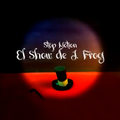 Mi proyecto del curso: "El show de J. Frog". Animation, Stop Motion, 2D Animation, and 3D Animation project by Jahabel Valencia Vega - 08.29.2020