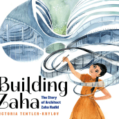 Building Zaha: The Story of Architect Zaha Hadid. Traditional illustration, and Picturebook project by Victoria Tentler-Krylov - 08.29.2022
