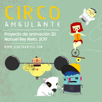 Mi Proyecto del curso: Circo ambulante. Un proyecto de Animación, Diseño de personajes y Animación de personajes de Manuel Rey - 04.05.2017