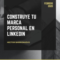 LinkedIn: construye tu marca personal por Hector Barrionuevo. Un proyecto de Br, ing e Identidad, Redes Sociales y Marketing Digital de Hector Barrionuevo - 24.02.2020