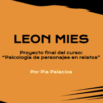 LEON MIES: Proyecto final de psicología de personajes en relatos. Een project van Ontwerp van personages, Schrijven, Script, Verhaallijn, Fictie schrijven y Creatief schrijven van Pía Palacios - 30.09.2022