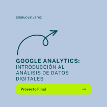 Mi proyecto del curso: Google Analytics: introducción al análisis de datos digitales. Un proyecto de Marketing, Marketing Digital, Growth Marketing y SEM de Lucía Álvarez Prieto - 03.09.2023