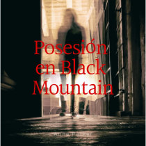Posesión en Black Mountain. Escrita, Stor, telling, e Narrativa projeto de Karen Angélica Paredes Chávez - 01.12.2023