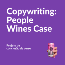 Projeto de conclusão de curso: Copywriting - People Wines Case. Un progetto di Pubblicità, Marketing, Cop, writing, Creatività e Content Writing di j_lu_lopess - 08.04.2024