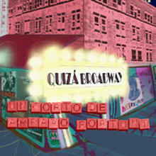 Quizá Brodway. Motion Graphics project by bigato - 05.02.2011