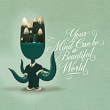 Your mind can be a beautiful world. Design e Ilustração tradicional projeto de Rodolfo Biglie - 05.03.2012