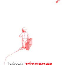 Heroes cobardes, vírgenes suicidas. Design project by Gerard Magrí - 05.02.2012