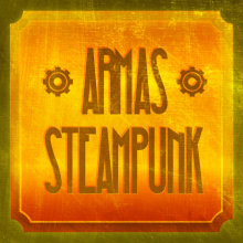 Armas Steampunk. Projekt z dziedziny  Muz, ka i Kino, film i telewizja użytkownika Juan Monzón - 23.07.2012