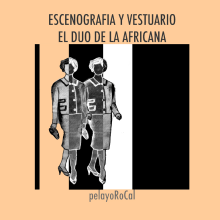 ESC. Y VEST. EL DUO DE LA AFRICANA. Un proyecto de Diseño de Pelayo RoCal - 19.06.2012