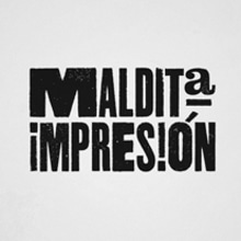 MALDITA IMPRESIÓN. Un proyecto de Diseño de Lo V-E - 15.10.2012