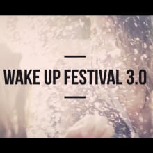 Wake Up Festival 3.0. Un proyecto de Diseño, Cine, vídeo y televisión de Agustí Sousa - 16.08.2013