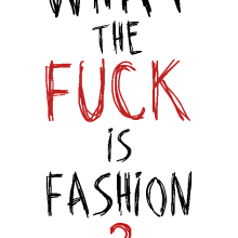 What the fuck is fashion? New Spring / Summer Collection 2014. Ilustração tradicional, Publicidade, e Moda projeto de Sete Gonzalez - 09.04.2014