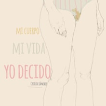 Mi Cuerpo, Mi Vida, YO DECIDO.. Ilustração tradicional projeto de Cecilia Sánchez - 13.02.2014