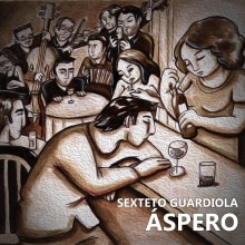 Portada disco "Áspero"  Sexteto Guardiola. Un proyecto de Ilustración tradicional de Laure ilustraciones - 18.05.2014